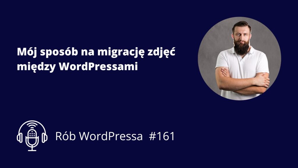 Mój sposób na migrację zdjęć między WordPressami
