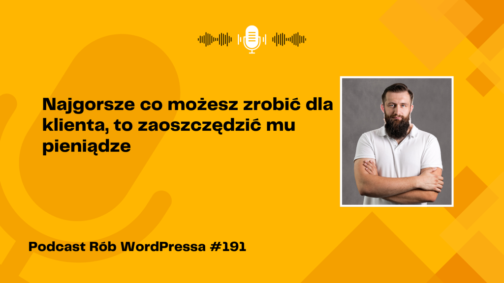 Najgorsze, co możesz zrobić dla klienta, to zaoszczędzić mu pieniądze